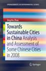 Image for Towards sustainable cities in China: analysis and assessment of some Chinese cities in 2008