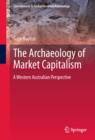 Image for The archaeology of market capitalism: a Western Australia perspective