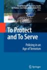 Image for To Protect and To Serve : Policing in an Age of Terrorism