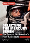 Image for Selecting the mercury seven  : the search for America&#39;s first astronauts