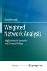 Image for Weighted Network Analysis : Applications in Genomics and Systems Biology