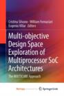Image for Multi-objective Design Space Exploration of Multiprocessor SoC Architectures : The MULTICUBE Approach