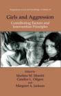 Image for Girls and Aggression: Contributing Factors and Intervention Principles