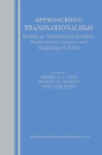 Image for Approaching Transnationalisms: Studies on Transnational Societies, Multicultural Contacts, and Imaginings of Home