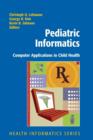Image for Pediatric Informatics : Computer Applications in Child Health
