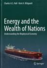 Image for Energy and the wealth of nations  : understanding the biophysical economy