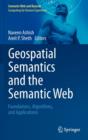 Image for Geospatial semantics and the semantic web  : foundations, algorithms, and applications
