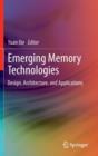 Image for Emerging memory technologies  : design, architecture, and applications
