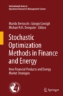 Image for Stochastic optimization methods in finance and energy: new financial products and energy market strategies