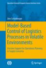 Image for Model-based control of logistics processes in volatile environments: decision support for operations planning in supply consortia
