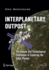 Image for Interplanetary outpost  : the human and technological challenges of exploring the outer planets