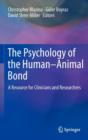 Image for The psychology of the human-animal bond  : a resource for clinicians and researchers