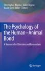 Image for Psychology of the human-animal bond: a resource for clinicians and researchers