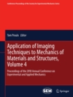 Image for Application of imaging techniques to mechanics of materials and structures.: (Proceedings of the 2010 Annual Conference on Experimental and Applied Mechanics) : Volume 4,