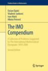 Image for The IMO compendium: a collection of problems suggested for the International Mathematical Olympiads, 1959-2009