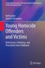Image for Young homicide offenders and victims: risk factors, prediction, and prevention from childhood