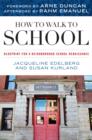 Image for How to Walk to School : Blueprint for a Neighborhood School Renaissance