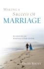 Image for Making a success of marriage: planning for happily ever after