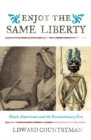Image for Enjoy the Same Liberty : Black Americans and the Revolutionary Era