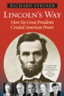 Image for Lincoln&#39;s Way: How Six Great Presidents Created American Power