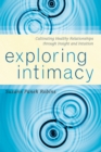 Image for Exploring intimacy  : cultivating healthy relationships through insight and intuition