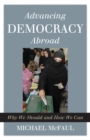 Image for Advancing democracy abroad: why we should and how we can