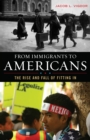 Image for From immigrants to Americans: the rise and fall of fitting in