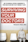 Image for Surviving Your Doctors: Why the Medical System is Dangerous to Your Health and How to Get Through it Alive