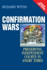 Image for Confirmation Wars : Preserving Independent Courts in Angry Times