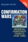 Image for Confirmation Wars: Preserving Independent Courts in Angry Times