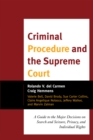 Image for Criminal procedure and the Supreme Court: a guide to the major decisions on search and seizure, privacy, and individual rights