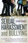 Image for Sexual harassment and bullying  : a guide to keeping kids safe and holding schools accountable