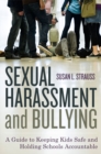 Image for Sexual harassment and bullying: a guide to keeping kids safe and holding schools accountable