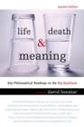 Image for Life, Death, and Meaning: Key Philosophical Readings on the Big Questions