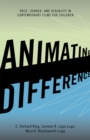 Image for Animating difference: race, gender, and sexuality in contemporary films for children
