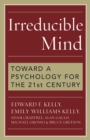 Image for Irreducible Mind: Toward a Psychology for the 21st Century