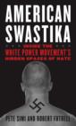 Image for American Swastika: Inside the White Power Movement&#39;s Hidden Spaces of Hate