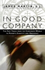 Image for In Good Company: The Fast Track from the Corporate World to Poverty, Chastity, and Obedience