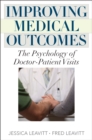 Image for Improving Medical Outcomes : The Psychology of Doctor-Patient Visits