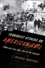 Image for Terrorist attacks on American soil: from the Civil War era to the present