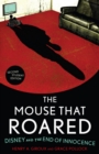 Image for The mouse that roared: Disney and the end of innocence