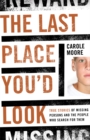 Image for The last place you&#39;d look: true stories of missing persons and the people who search for them