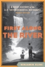 Image for First along the river: a brief history of the U.S. environmental movement