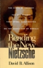 Image for Reading the new Nietzche: an approach to his principal works