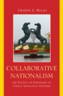 Image for Collaborative Nationalism : The Politics of Friendship on China&#39;s Mongolian Frontier