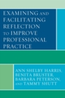 Image for Examining and Facilitating Reflection to Improve Professional Practice