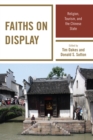 Image for Faiths on display  : religion, tourism, and the Chinese state
