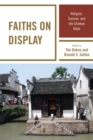 Image for Faiths on display: religion, tourism, and the Chinese state