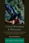 Image for Critical Reasoning and Philosophy : A Concise Guide to Reading, Evaluating, and Writing Philosophical Works