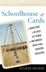 Image for Schoolhouse of cards: an inside story of No Child Left Behind and why America needs a real education revolution